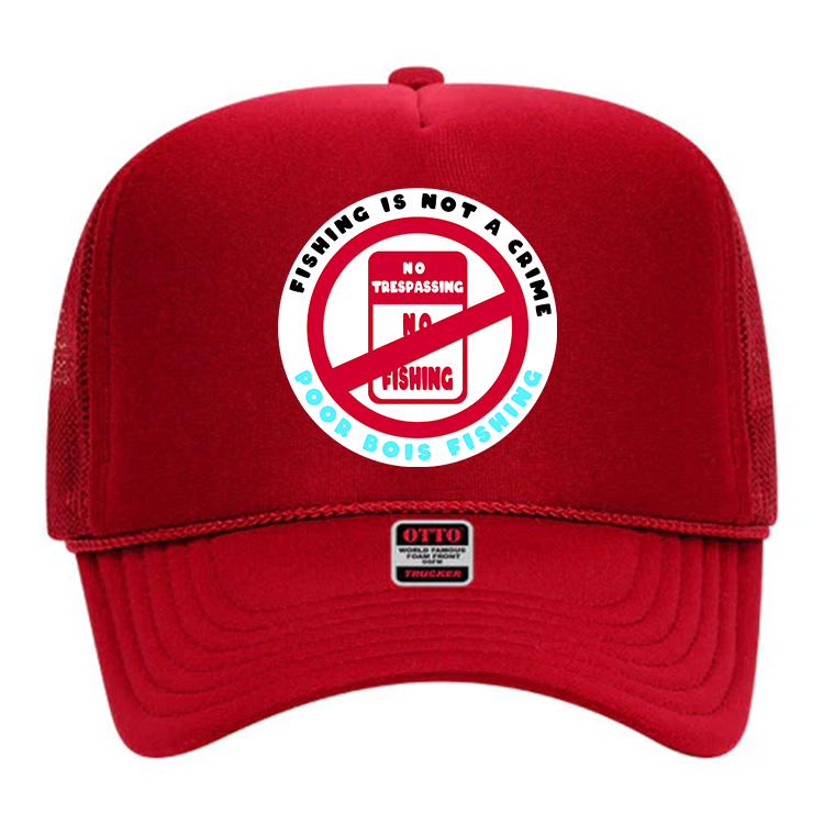 Fishing Is Not A Crime - Foam Trucker Hat